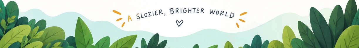 A slozier, brighter world.